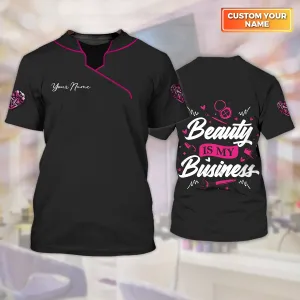Beauty Is My Business Personalized Name 3D Tshirt [non workwear]