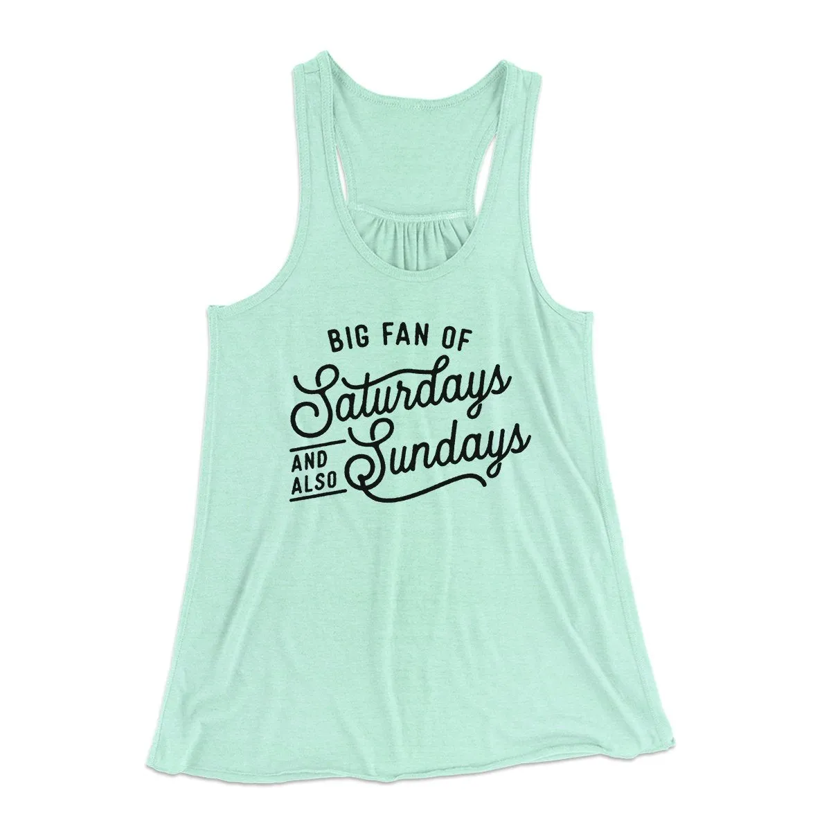 Big Fan of Saturdays And Also Sundays Funny Women's Flowey Tank Top