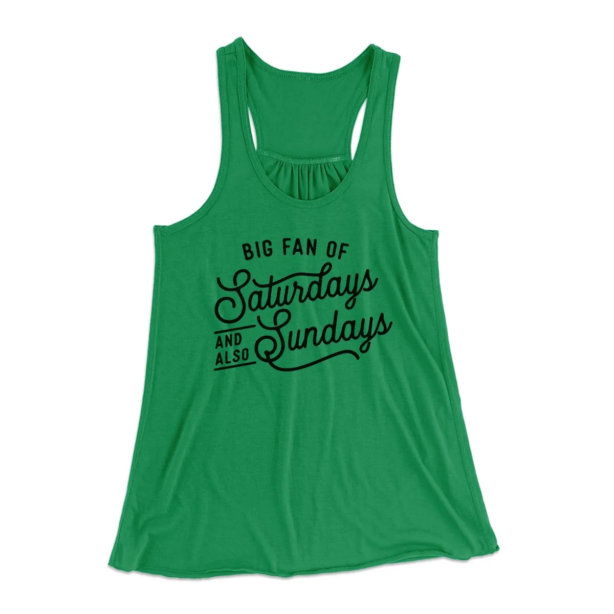 Big Fan of Saturdays And Also Sundays Funny Women's Flowey Tank Top