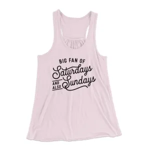 Big Fan of Saturdays And Also Sundays Funny Women's Flowey Tank Top