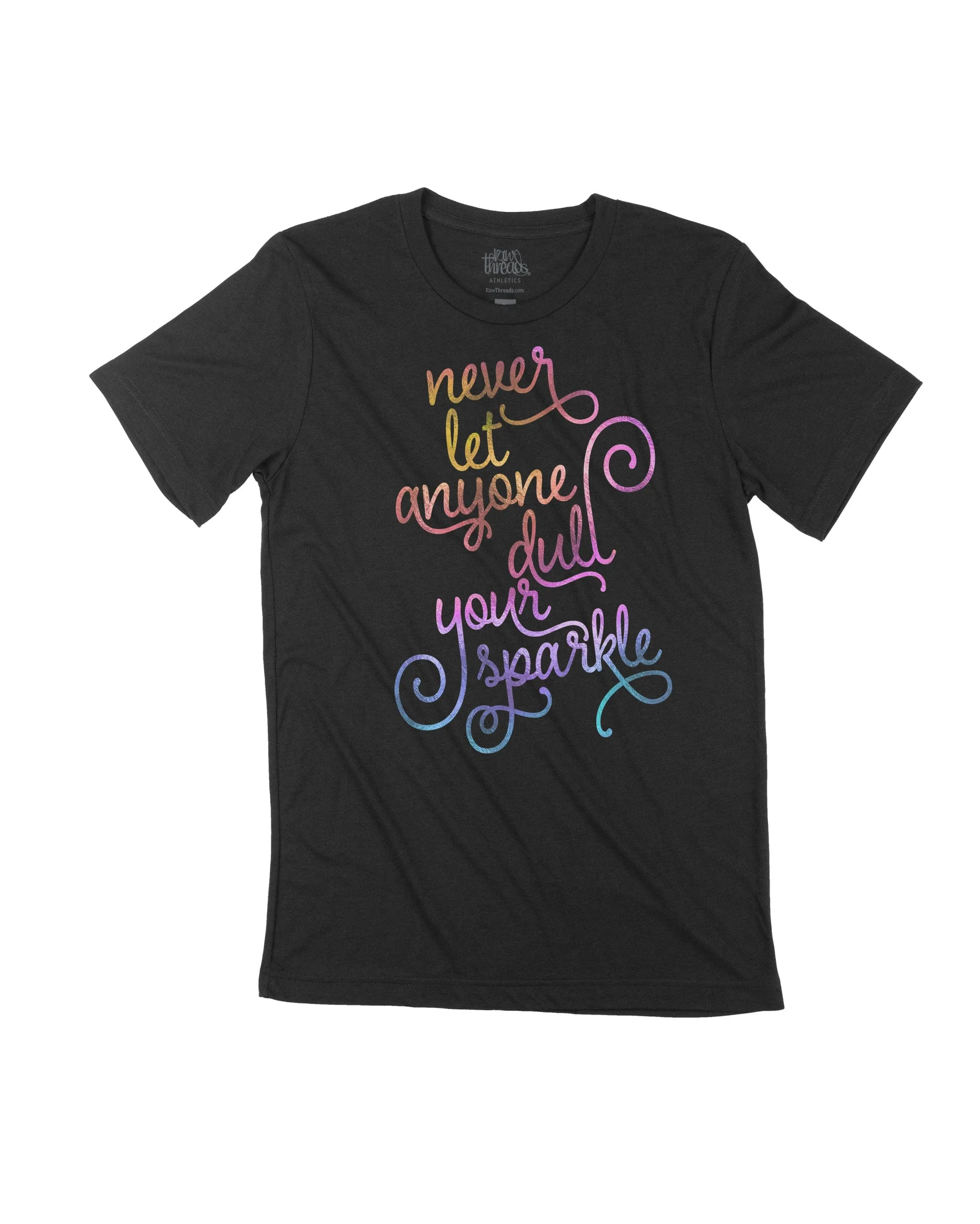 Iridescent never let anyone dull your sparkle