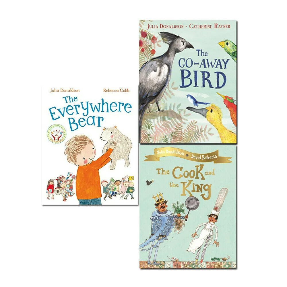 Julia Donaldson 3 books Set Everywhere Bear, Go-Away Bird, Cook and the King