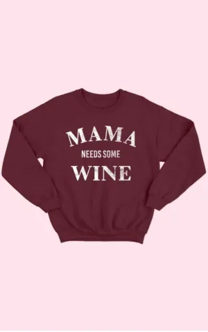 Mama Needs Wine Sweatshirt