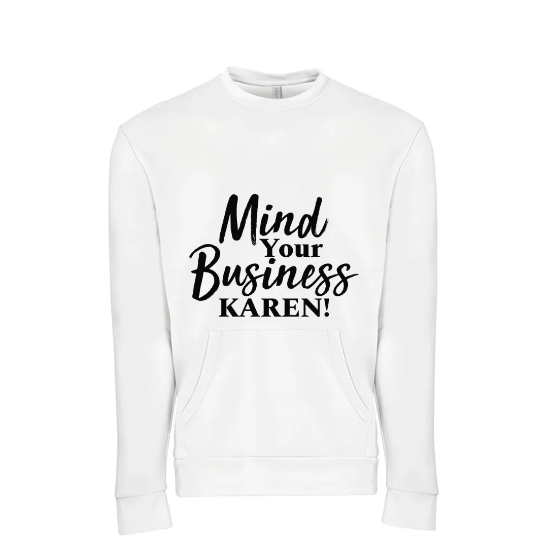 Mind Your Business Karen Front Pocket Sweatshirt (Unisex)