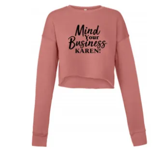 Mind Your Business Karen Women's Cropped Sweatshirt
