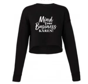 Mind Your Business Karen Women's Cropped Sweatshirt