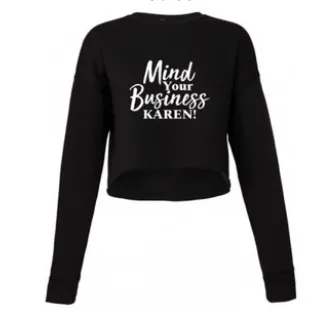 Mind Your Business Karen Women's Cropped Sweatshirt