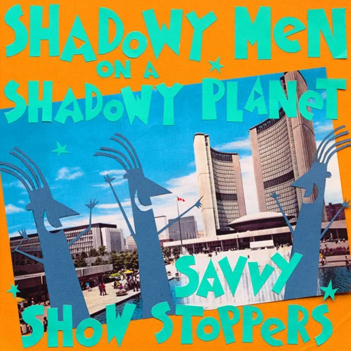 Shadowy Men on a Shadowy Planet- Savvy Show Stoppers