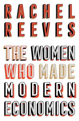 The Women Who Made Modern Economics